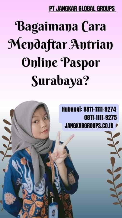 Bagaimana Cara Mendaftar Antrian Online Paspor Surabaya