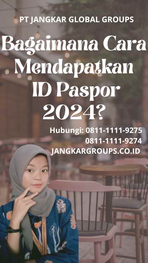 Bagaimana Cara Mendapatkan ID Paspor 2024