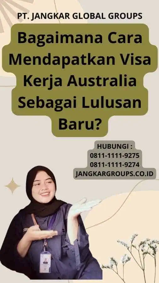 Bagaimana Cara Mendapatkan Visa Kerja Australia Sebagai Lulusan Baru?