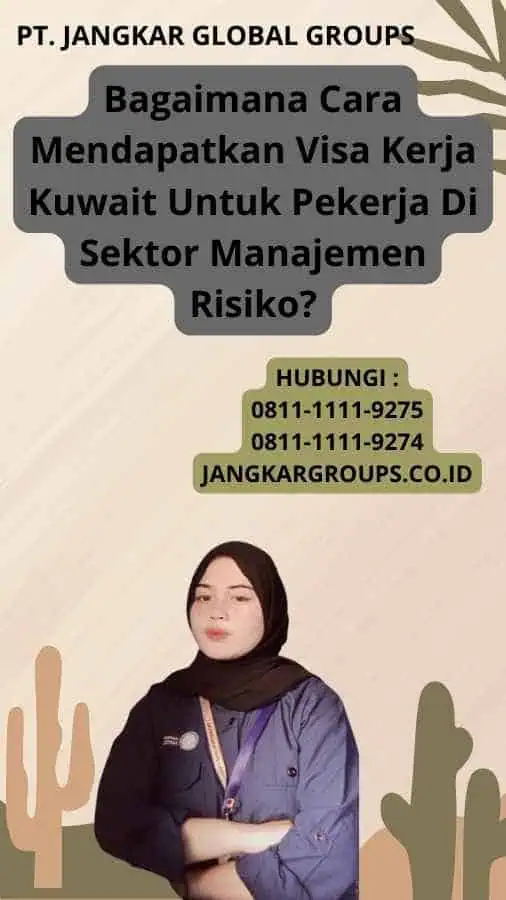 Bagaimana Cara Mendapatkan Visa Kerja Kuwait Untuk Pekerja Di Sektor Manajemen Risiko?