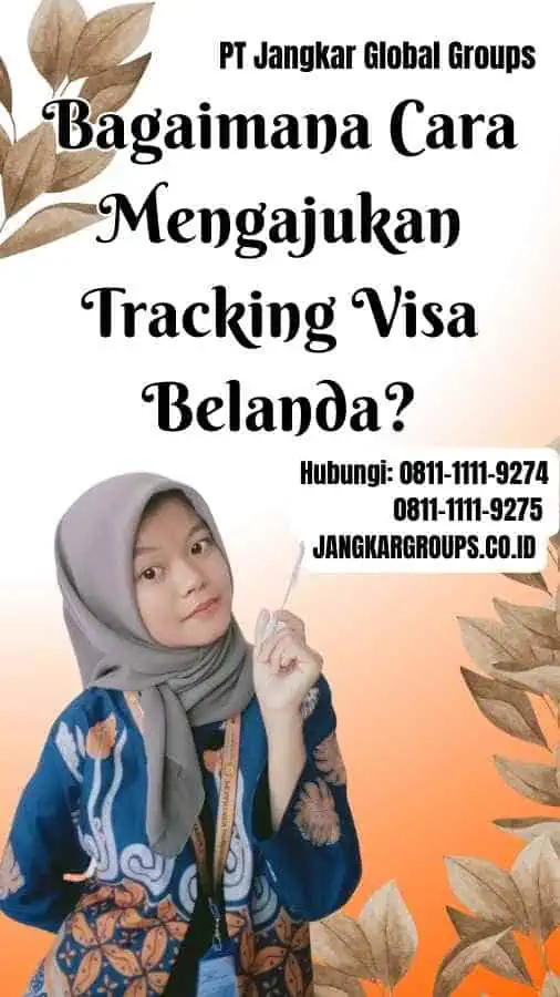 Bagaimana Cara Mengajukan Tracking Visa Belanda