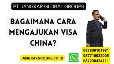 Bagaimana Cara Mengajukan Visa China?