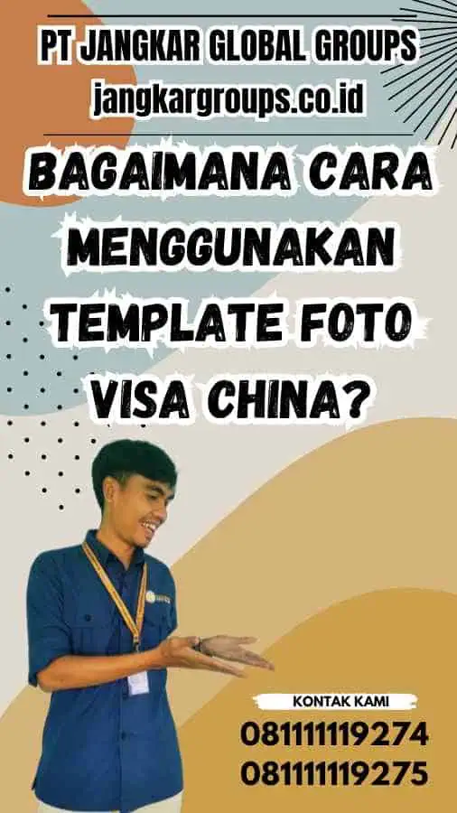 Bagaimana Cara Menggunakan Template Foto Visa China?