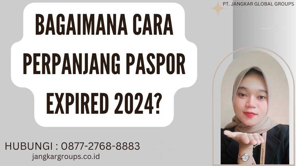 Bagaimana Cara Perpanjang Paspor Expired 2024