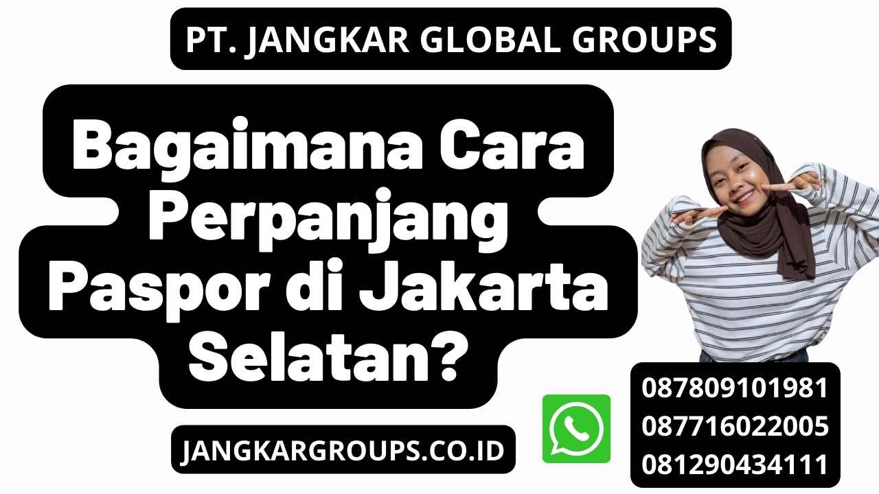 Bagaimana Cara Perpanjang Paspor di Jakarta Selatan?