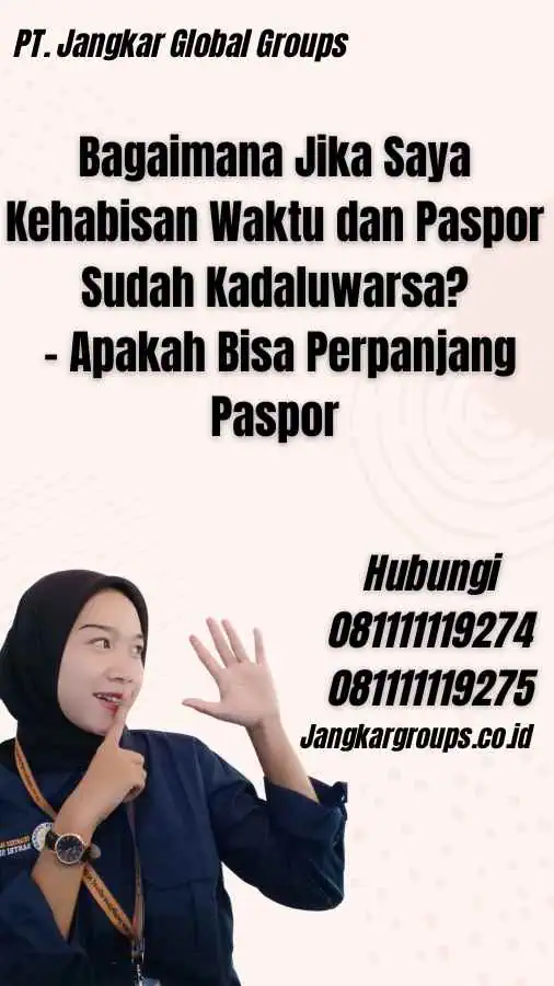 Bagaimana Jika Saya Kehabisan Waktu dan Paspor Sudah Kadaluwarsa? - Apakah Bisa Perpanjang Paspor