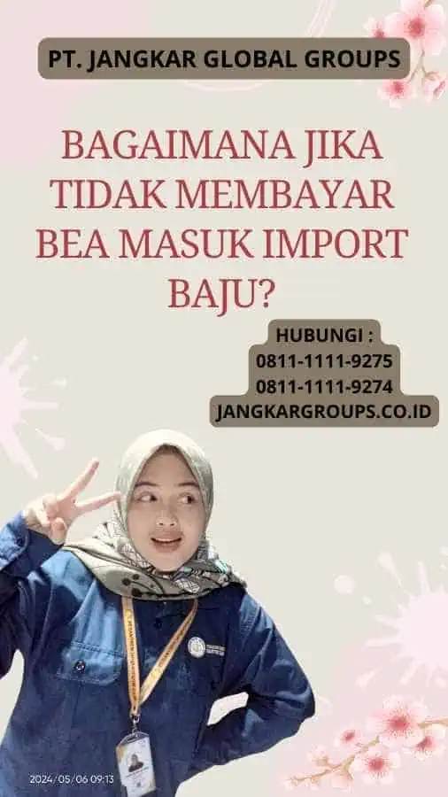 Bagaimana Jika Tidak Membayar Bea Masuk Import Baju?