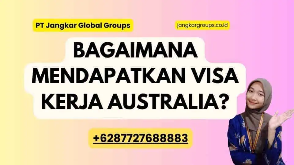 Bagaimana Mendapatkan Visa Kerja Australia?