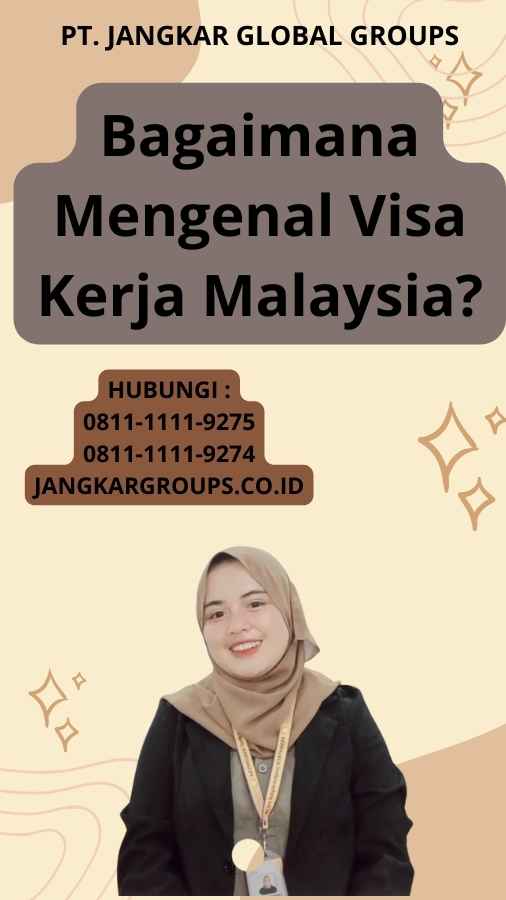 Bagaimana Mengenal Visa Kerja Malaysia?