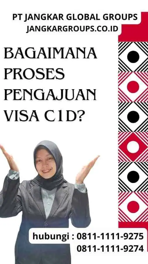 Bagaimana Proses Pengajuan Visa C1D?