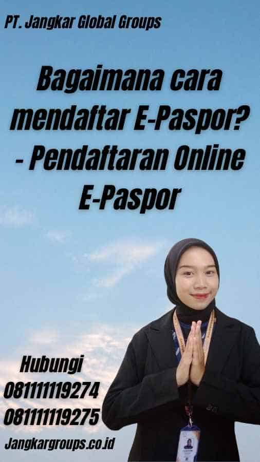 Bagaimana cara mendaftar E-Paspor? - Pendaftaran Online E-Paspor