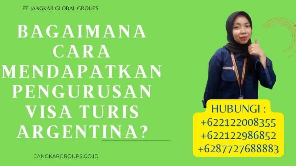 Bagaimana cara mendapatkan Pengurusan Visa Turis Argentina