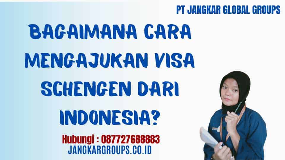 Bagaimana cara mengajukan visa Schengen dari Indonesia