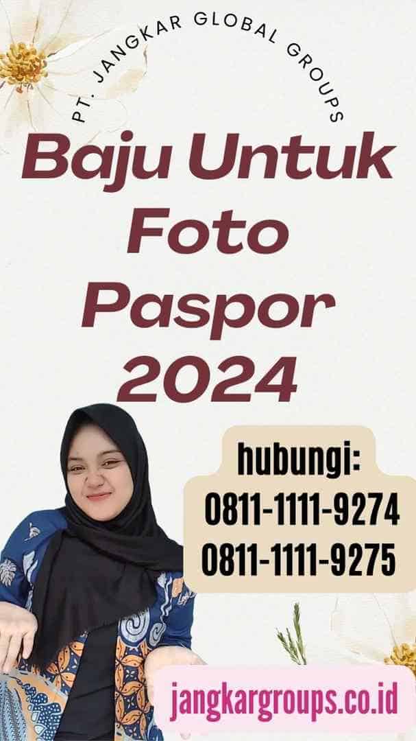 Baju Untuk Foto Paspor 2024