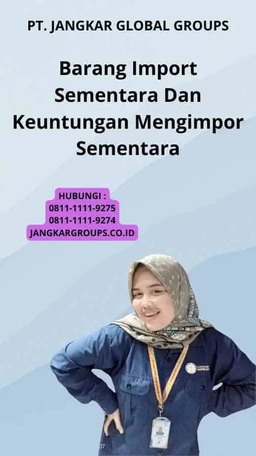 Barang Import Sementara Dan Keuntungan Mengimpor Sementara