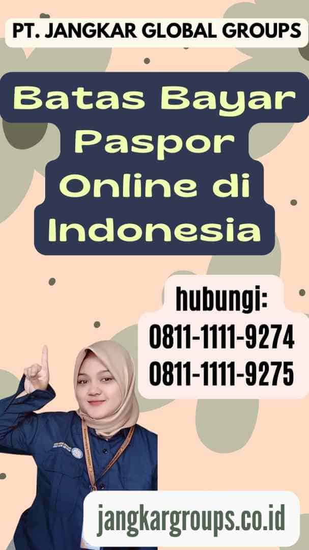 Batas Bayar Paspor Online di Indonesia