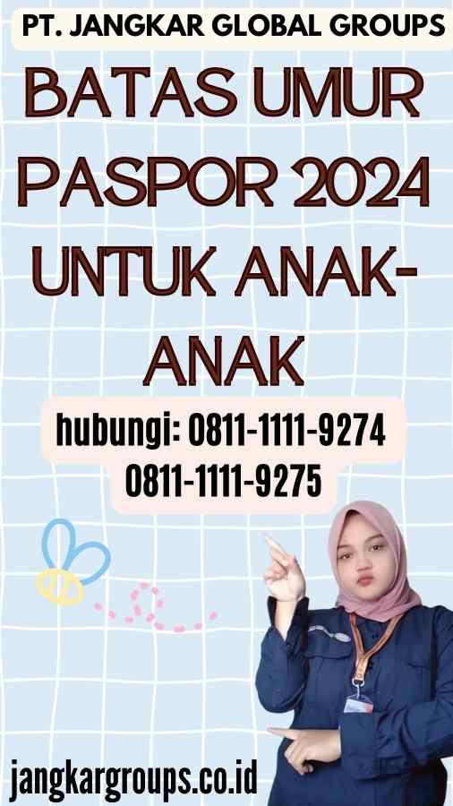 Batas Umur Paspor 2024 untuk Anak-Anak