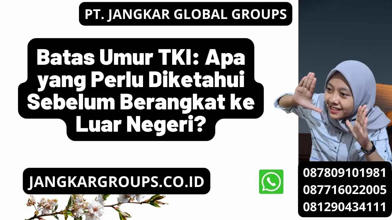 Batas Umur TKI: Apa yang Perlu Diketahui Sebelum Berangkat ke Luar Negeri?