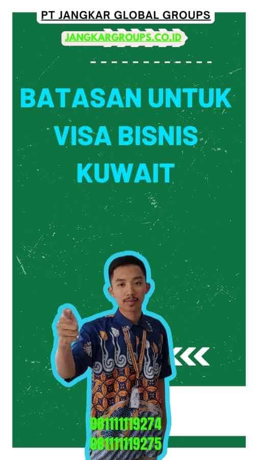 Batasan Untuk Visa Bisnis Kuwait