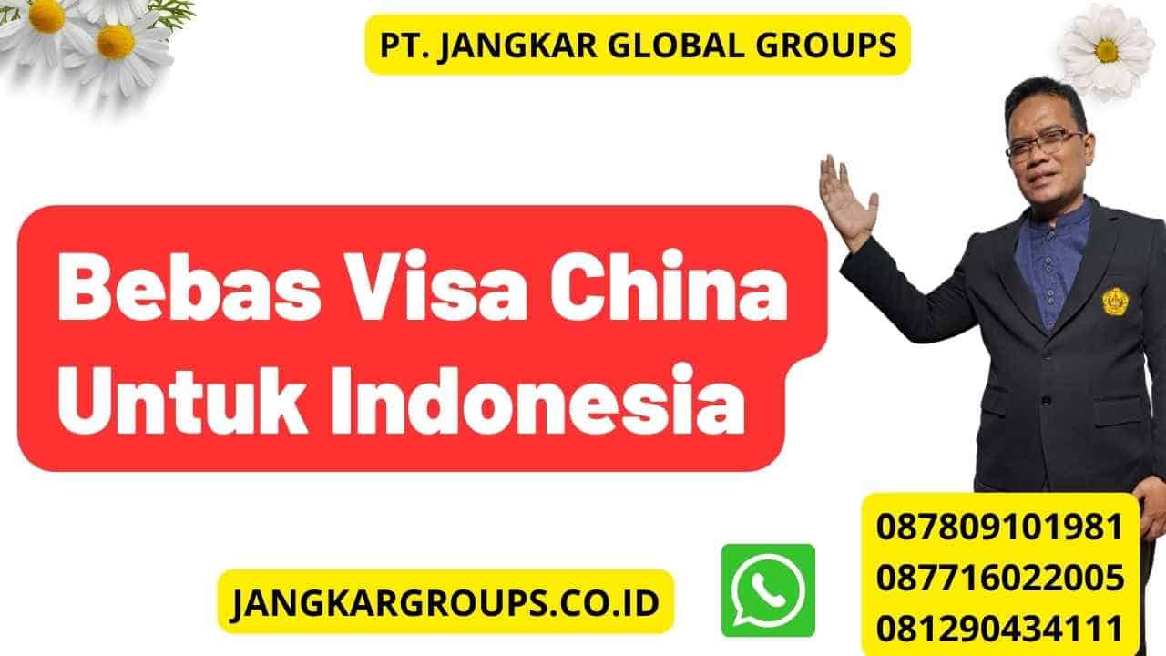 Bebas Visa China Untuk Indonesia