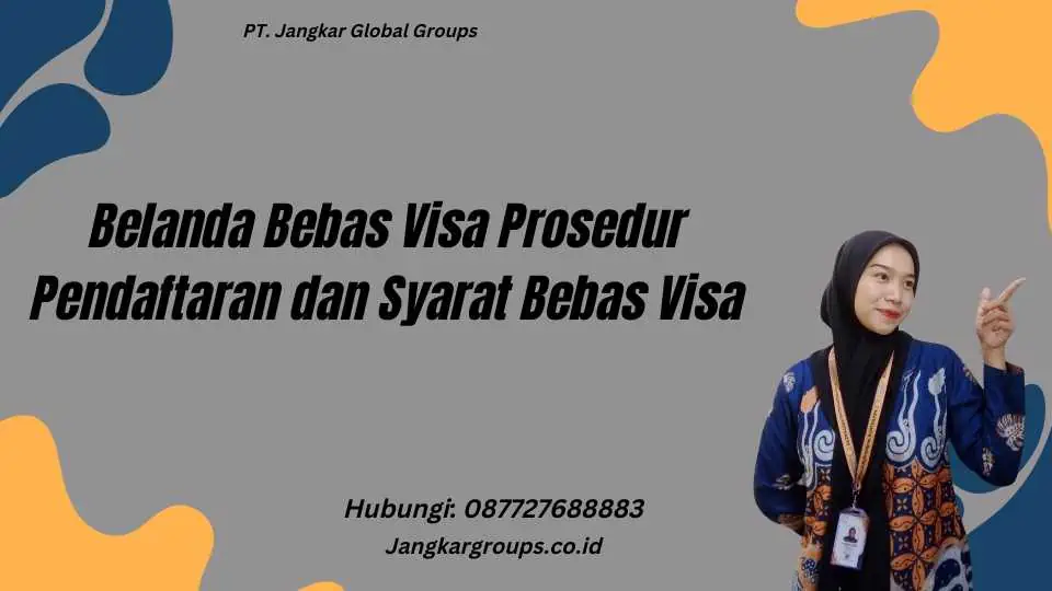 Belanda Bebas Visa Prosedur Pendaftaran dan Syarat Bebas Visa