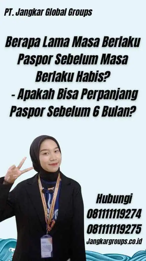 Berapa Lama Masa Berlaku Paspor Sebelum Masa Berlaku Habis? - Apakah Bisa Perpanjang Paspor Sebelum 6 Bulan?