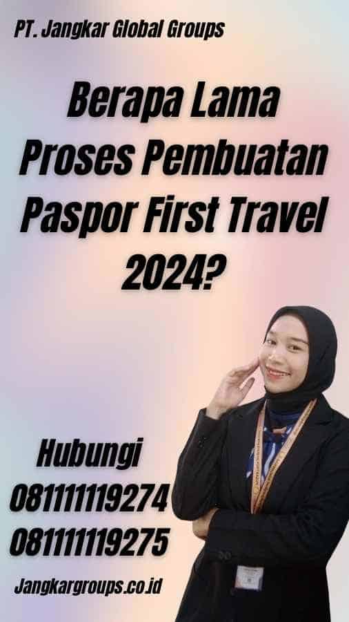Berapa Lama Proses Pembuatan Paspor First Travel 2024?