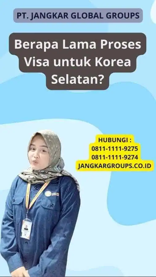 Berapa Lama Proses Visa untuk Korea Selatan?