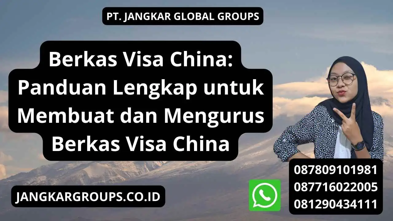 Berkas Visa China: Panduan Lengkap untuk Membuat dan Mengurus Berkas Visa China