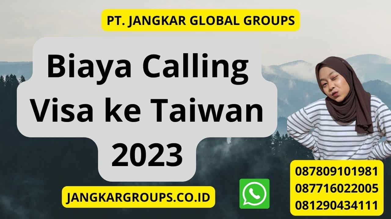 Biaya Calling Visa ke Taiwan 2023