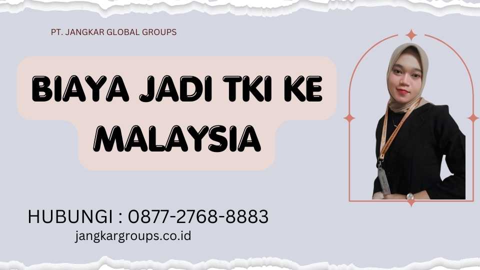 Biaya Jadi TKI ke Malaysia