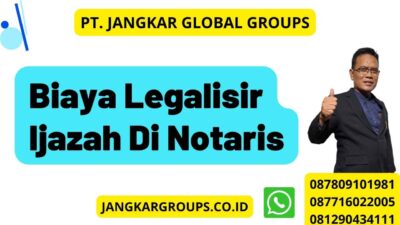 Biaya Legalisir Ijazah Di Notaris – Jangkar Global Groups