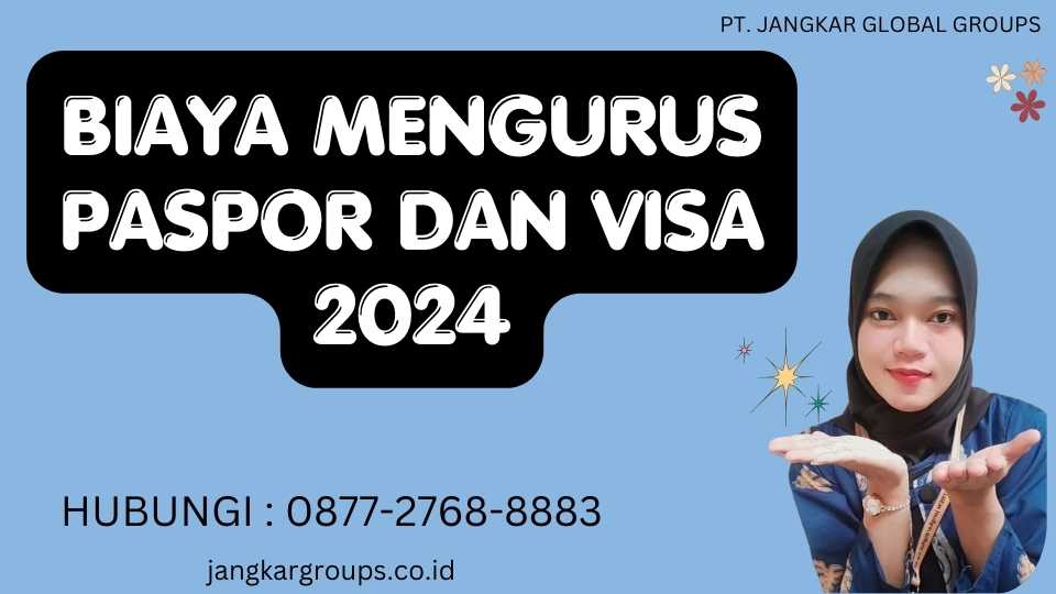 Biaya Mengurus Paspor Dan Visa 2024