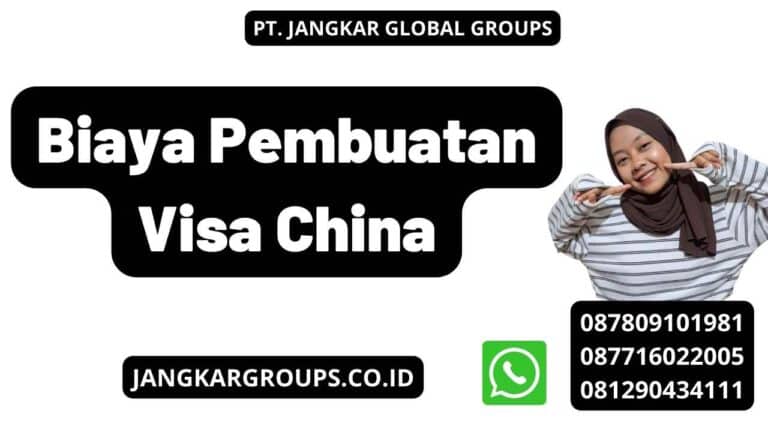 Biaya Pembuatan Visa China Jangkar Global Groups