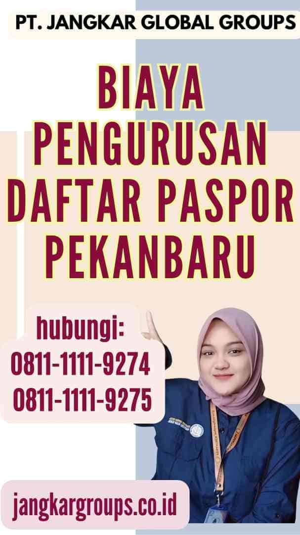 Biaya Pengurusan Daftar Paspor Pekanbaru