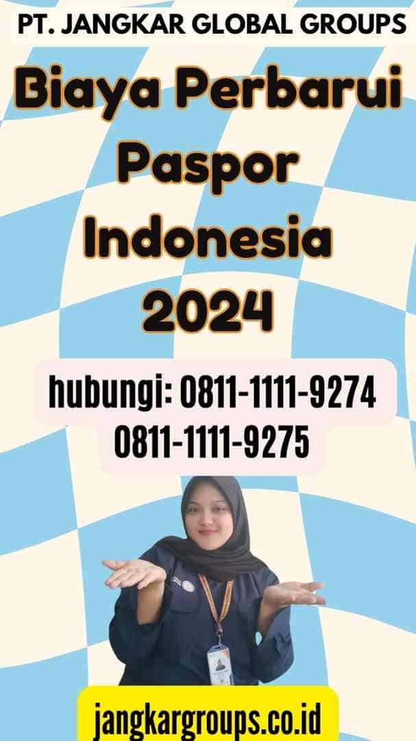 Biaya Perbarui Paspor Indonesia 2024