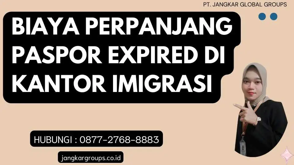 Biaya Perpanjang Paspor Expired di Kantor Imigrasi