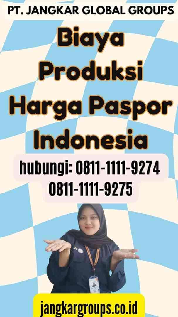 Biaya Produksi Harga Paspor Indonesia