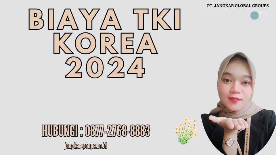 Biaya TKI Korea 2024