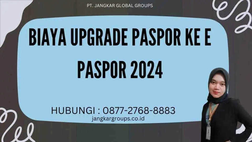 Biaya Upgrade Paspor ke E Paspor 2024 - Panduan Lengkap