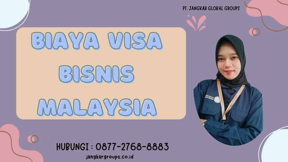Biaya Visa Bisnis Malaysia
