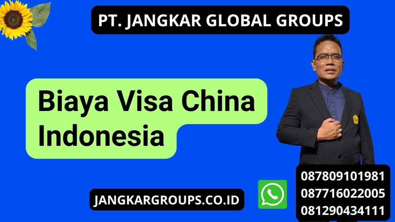 Biaya Visa China Indonesia