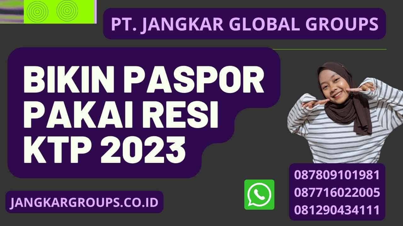 Bikin Paspor Pakai Resi KTP 2023