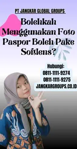 Bolehkah Menggunakan Foto Paspor Boleh Pake Softlens