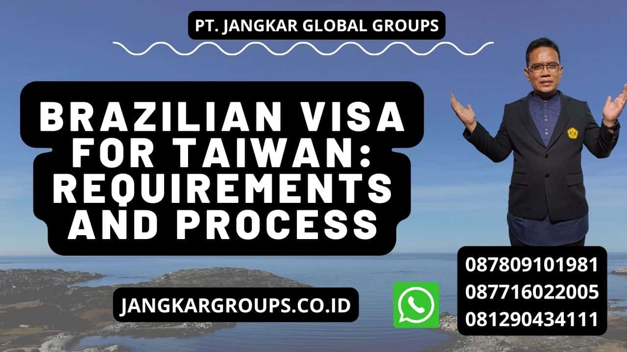 Brazilian Visa for Taiwan: Requirements and Process