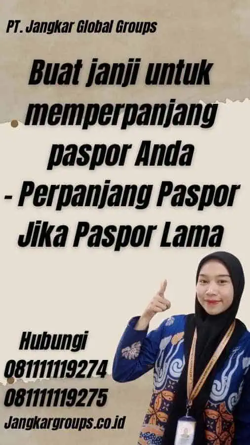 Buat janji untuk memperpanjang paspor Anda - Perpanjang Paspor Jika Paspor Lama