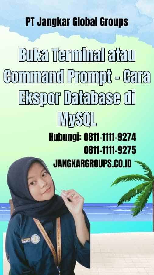 Buka Terminal atau Command Prompt Cara Ekspor Database di MySQL