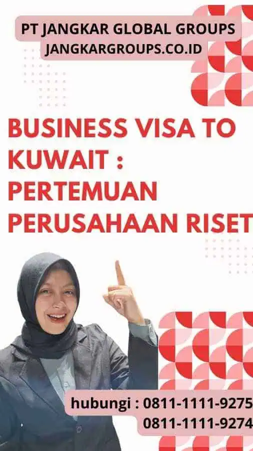 Business Visa to Kuwait : Pertemuan Perusahaan Riset