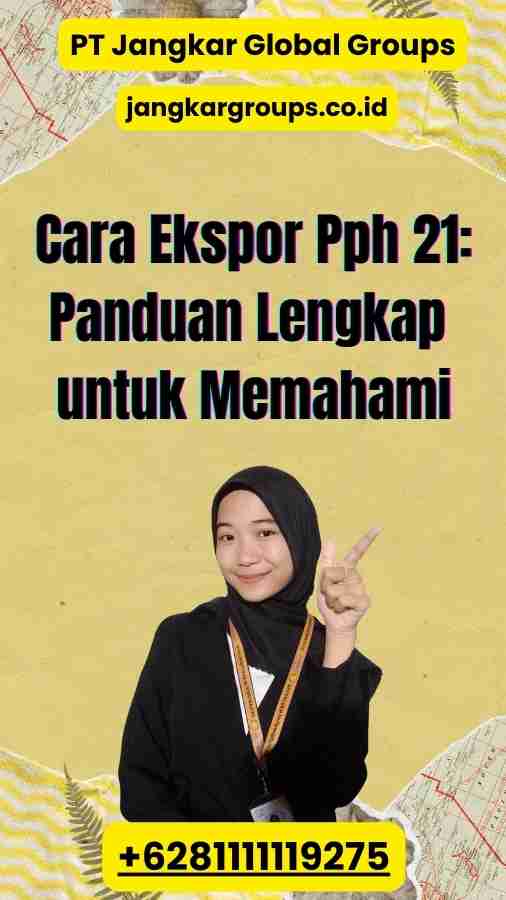 Cara Ekspor Pph 21 Panduan Lengkap untuk Memahami