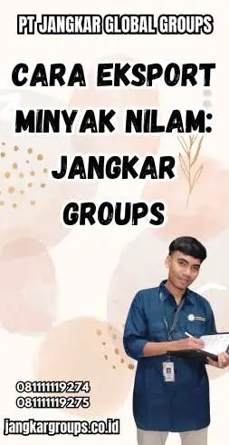 Cara Eksport Minyak Nilam: Jangkar Groups